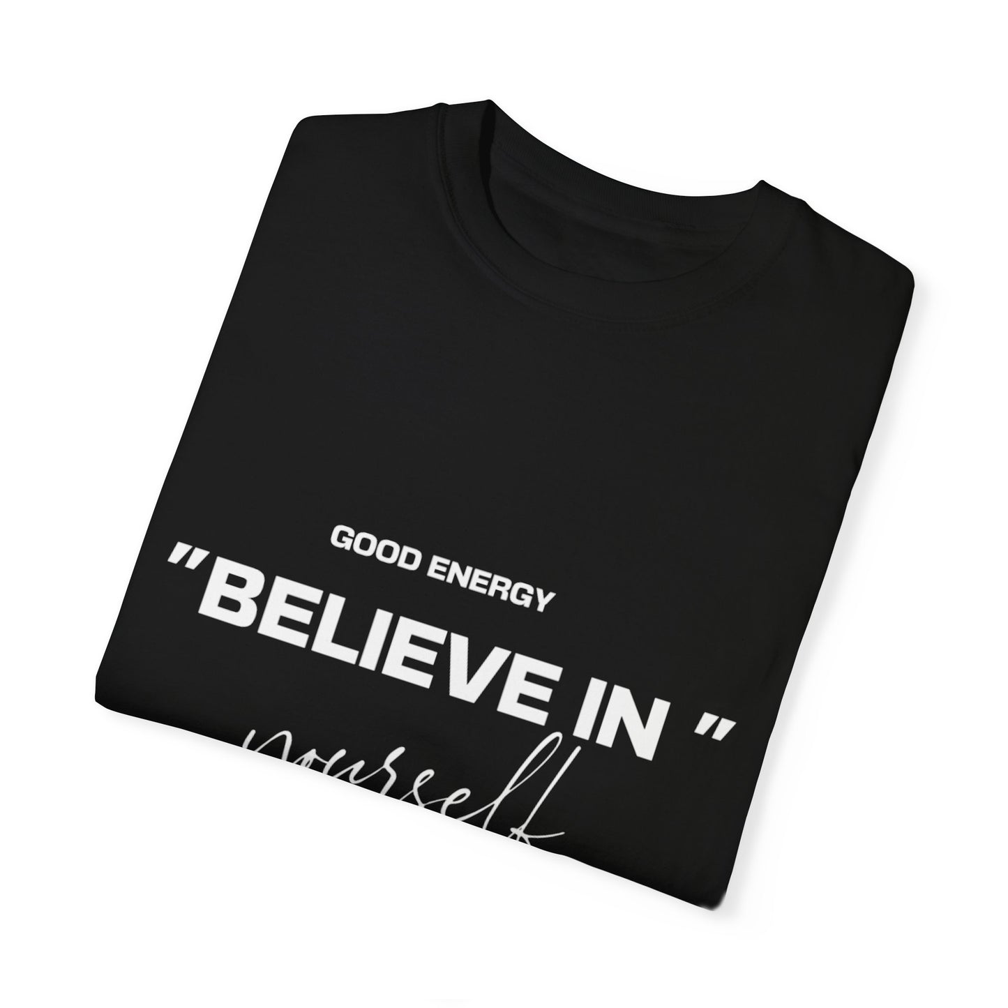 Good Energy 'Believe In Yourself' Unisex T-Shirt - Motivational Apparel