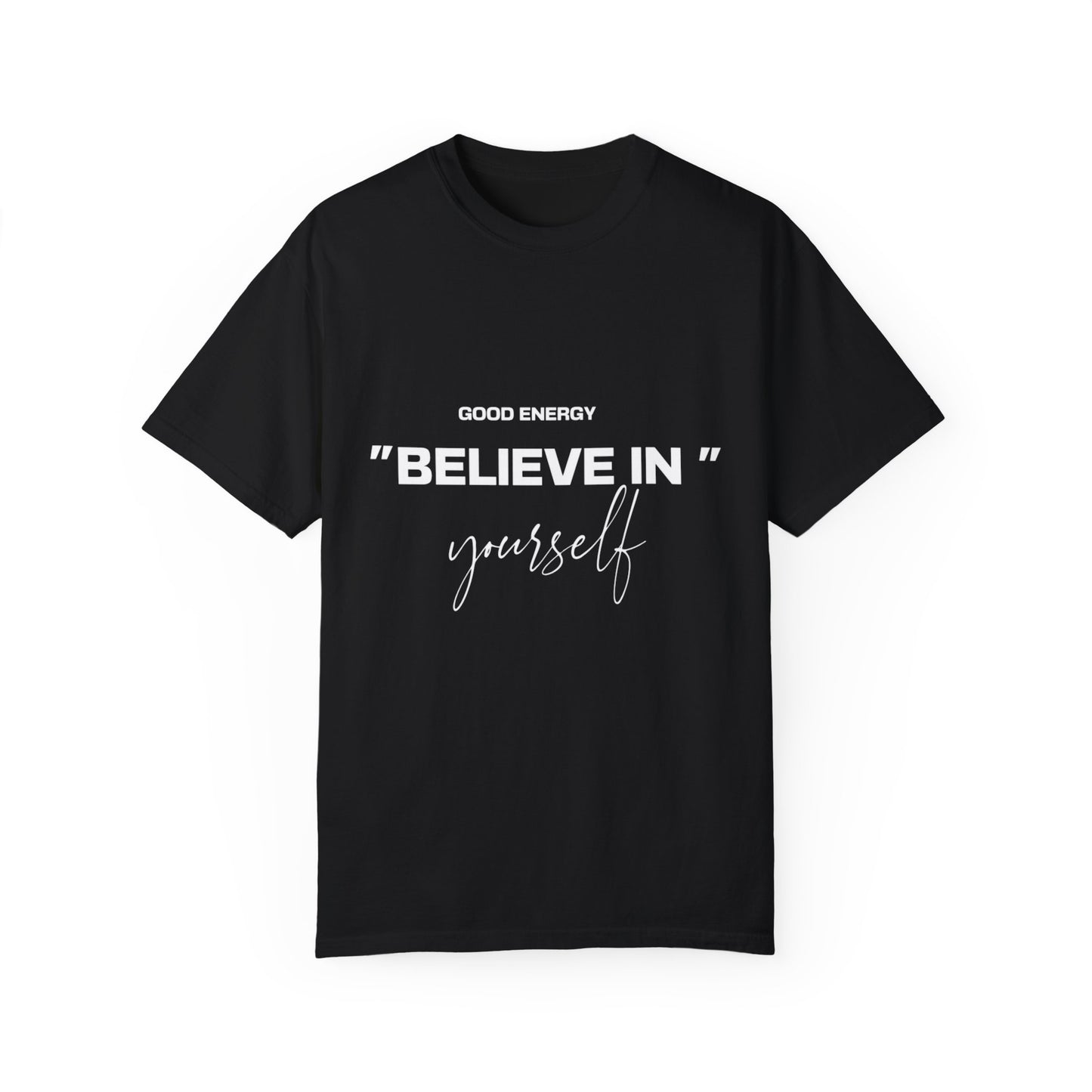 Good Energy 'Believe In Yourself' Unisex T-Shirt - Motivational Apparel