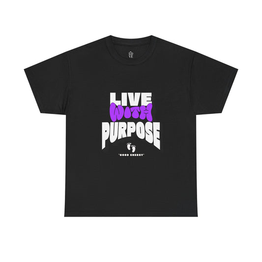 Live with Purpose Unisex Heavy Cotton Tee - Good Energy Vibe Shirt